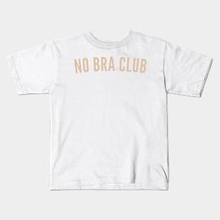 No Bra Club. Funny I Hate Bras Saying. Neutral Kids T-Shirt